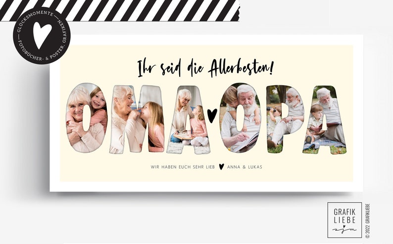 May include: A card with a light yellow background featuring the word "OMA" and "OPA" in large black letters. Each letter is filled with a photo of a grandparent and grandchild. The text "Ihr seid die Allerbesten!" is at the top of the card. The text "WIR HABEN EUCH SEHR LIEB ANNA & LUKAS" is at the bottom of the card.