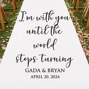 Custom Personalized I'm with You Until The World Stops Turning Aisle Runner MAE30-Z13 Personalized Wedding Plain White Aisle Runner