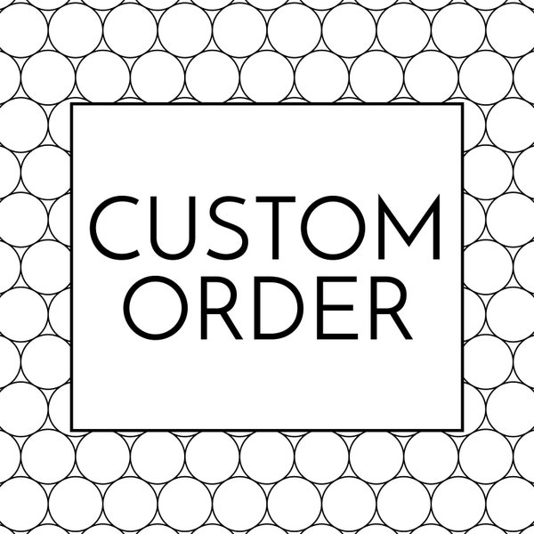 Custom Order -  RUSH MY ORDER