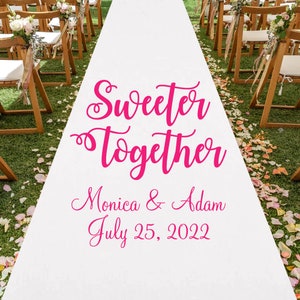 Custom Sweeter Together Design White Personalized Aisle Runner  Ceremony Aisle Runner + MIC242Z/ENT + Aisle Runner Decor