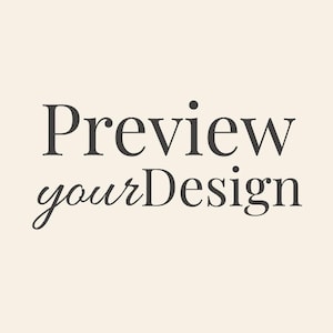 May include: The image features the text "Preview your Design" in a dark gray color. The words are in a serif font, with "your Design" written in a cursive style. The background is a solid, light beige color.