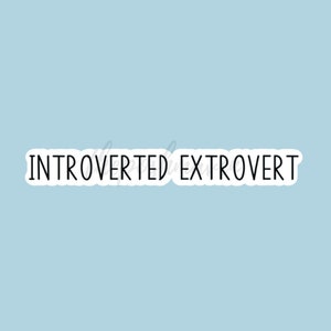 Funny Stickers, Custom Stickers, Laptop Sticker, Water Bottle Sticker, Tumbler Sticker, Introverted Extrovert, Introvert Sticker