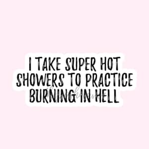 Sarcastic Sticker, Funny Adult Stickers, Adult Humor Stickers, I Take Hot Showers Sticker, Inappropriate Stickers, Vinyl Stickers