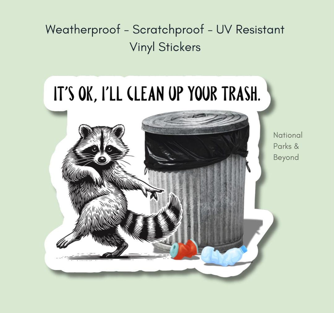Rascal Clean Sticker Funny Raccoon Sticker: It's Ok, I'll Clean up Your Trash - Waterproof ...