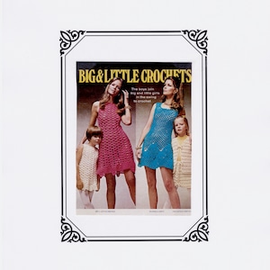 May include: A vintage advert showcasing crochet dresses in pink and blue. The text reads "BIG & LITTLE CROCHETS" with the tagline "The boys join big and little girls in the swing to crochet."