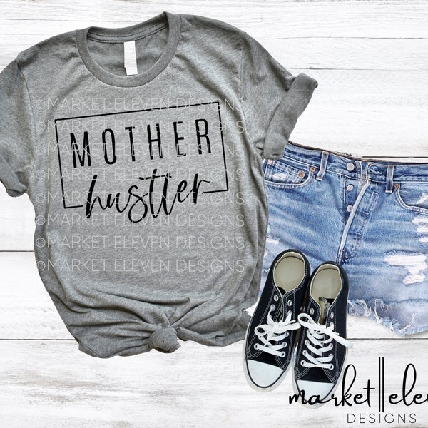 Mother Hustler SVG I'm A Hustler Baby SVG Hustler Cut File Mother Hustler Graphic T-Shirt Design Mom Life Instant Download Mama Life Design