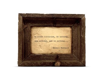 To avoid criticism, do nothing, say nothing, and be nothing Quote | Elbert Hubbard | Handmade | Wall Art | Framed or Unframed