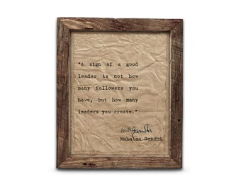 A Sign of a Good Leader by Mahatma Gandhi | Handmade Distressed Prints | Barnwood Style Frames