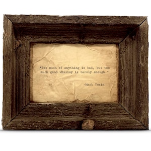 Too much of anything is bad, but too  much good whiskey is barely enough Quote | Mark Twain | Handmade | Wall Art | Framed or Unframed