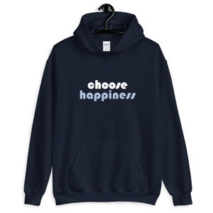 Choose Happiness Hoodie Unisex Hooded Sweatshirt Be Happy | Etsy