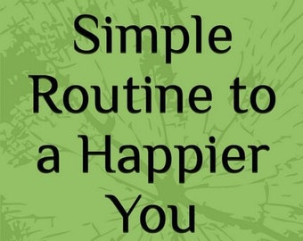 Simple Routine to a Happier You - 111 Daily Unique Checklists Workbook For All Levels of Happiness- 235 pages instant download
