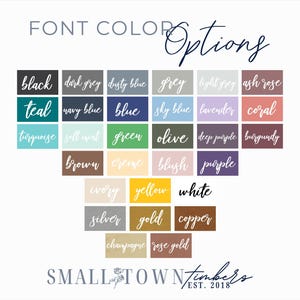 May include: A color chart titled FONT COLOR Options displaying twenty-eight rectangular swatches with handwritten-style text labels. Colors include black, grey, blue, green, purple, pink, yellow, and metallic tones. Small Town Timbers Est. 2018 is at the bottom.