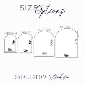 May include: A size chart graphic titled SIZE Options displaying four arched shapes labeled Medium, Large, X-Large, and XX-Large with dimensions in inches: 5x7, 6x8, 8x10, and 9x12. The bottom includes the text SMALL TOWN timbers EST. 2018 with a rose icon.
