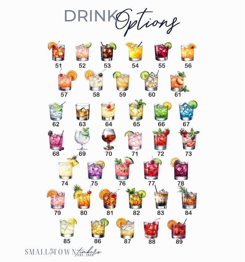 May include: A chart titled DRINK Options displaying a collection of watercolor illustrations of various cocktails in glasses, numbered 51 through 89. Each drink features unique garnishes like fruit slices, berries, and herbs. Small Town Timbers Est. 2018 is at the bottom.