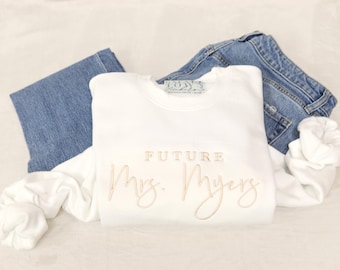 Future Mrs. Sweatshirt, Personalized Embroidered Sweatshirt, Custom Hoodie, Bride to Be, Gift for Her, Engagement Gift, Mrs. Crew Neck