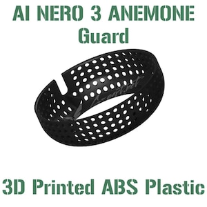May include: Black 3D printed ABS plastic guard for an AI Nero 3 Anemone.