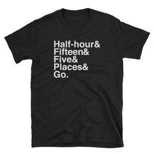 May include: Black t-shirt with white text that reads "Half-hour & Fifteen & Five & Places & Go."