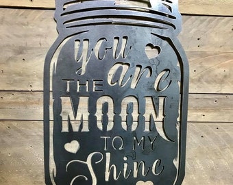 You are the Moon to my Shine - metal decor