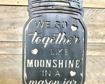 Go Together like Moonshine in a Mason Jar - metal decor