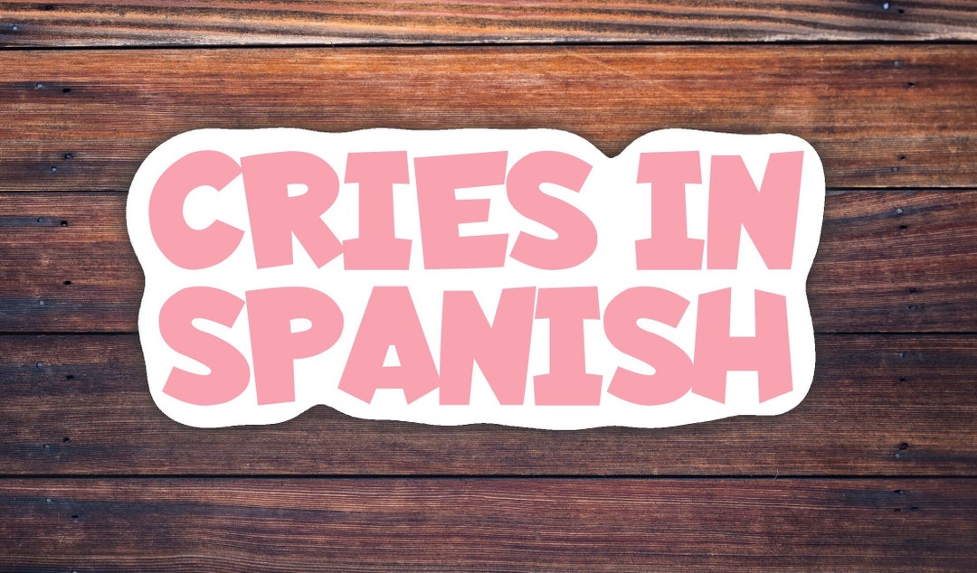 Cries in Spanish Sticker/ Pink Sticker/ Spanish Sticker/ Etsy