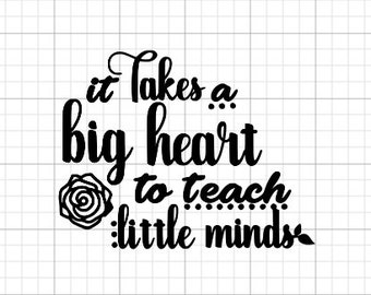 It takes a big heart to teach little minds SVG