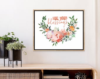Floral Inspirational Quote Print Watercolor Flowers Motivational Wall Art Home Decor Digital Download Printable Hug Your Blessings
