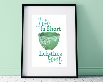 Life is Short Lick the Bowl Kitchen Decor Watercolor Print Food Wall Art Home Decor Digital Download Kitchen Printable Gift for Her