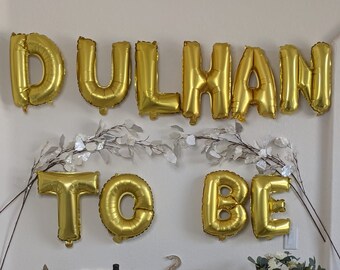 Dulhan to Be Letter Balloons, Indian wedding, Desi Dulhan, Bridal Shower
