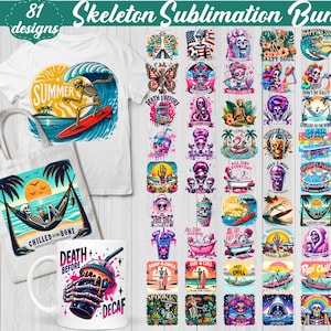 May include: A collection of 81 skeleton-themed sublimation designs. The designs include images on a white t-shirt, tote bag, and mug. The designs feature skeletons surfing, relaxing on the beach, and enjoying drinks. Text includes "SUMMER", "DEATH BEFORE DECAF", and "CHILLED TO THE BONE".