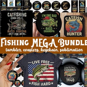 May include: A collection of fishing-themed designs, including tumblers, coasters, keychains, and sublimation prints. The designs feature fish illustrations, text like "Catfishing," "Bass Fishing," and "Live Free Fish Hard," and the text "428 PNG Fishing Mega Bundle."