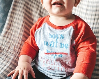 Boys will be Boys Feminists & Allies Toddler Tee Vintage Baseball Tshirt Feminism T-Shirt For Kids Women’s Rights Shirt Soft Raglan tshirt