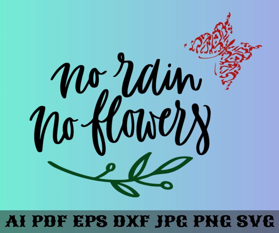No Rain No Flowers SVG, Motivational Quotes SVG, No Rain No Flowers