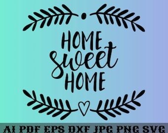 Home Sweet Home SVG, Home Sweet Home SVG, Home Sweet Home Quotes, Home Sweet Home Silhoutte, Printable, Digital File, Instant Download