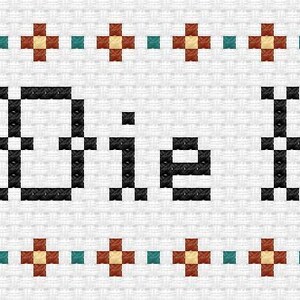 May include: Cross-stitch pattern with the text "Die Hate Cry" in black letters on a white background. The pattern is bordered with a row of brown, teal, and yellow flowers.