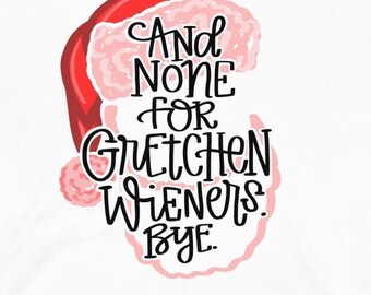 Mean Girls Christmas Tee | None for Gretchen Wieners | Holiday Movie Unisex t-shirt