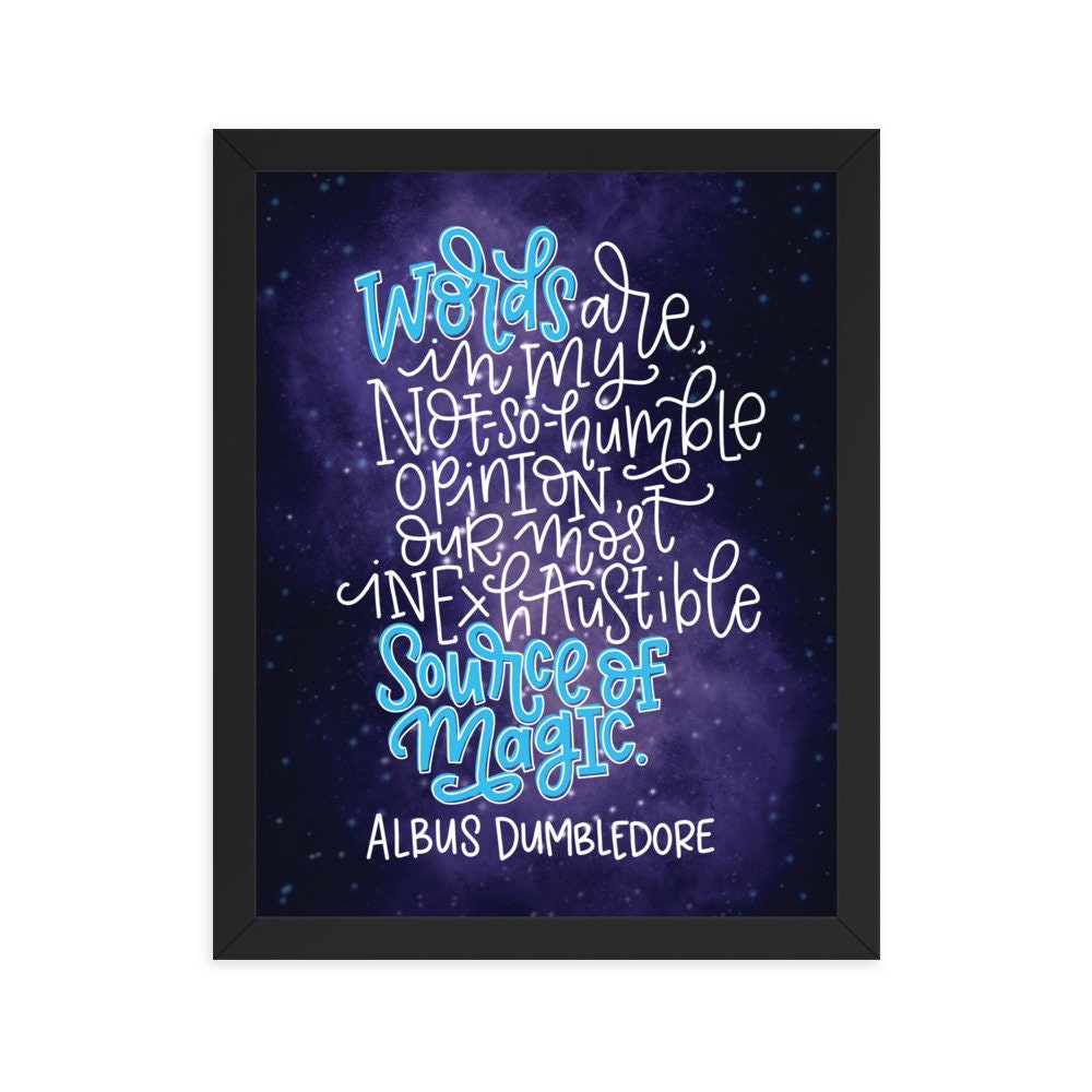 Words are, in my not-so-humble opinion, our most inexhaustible source of magic. -Albus Dumbledore handlettered Rowling quote print framed