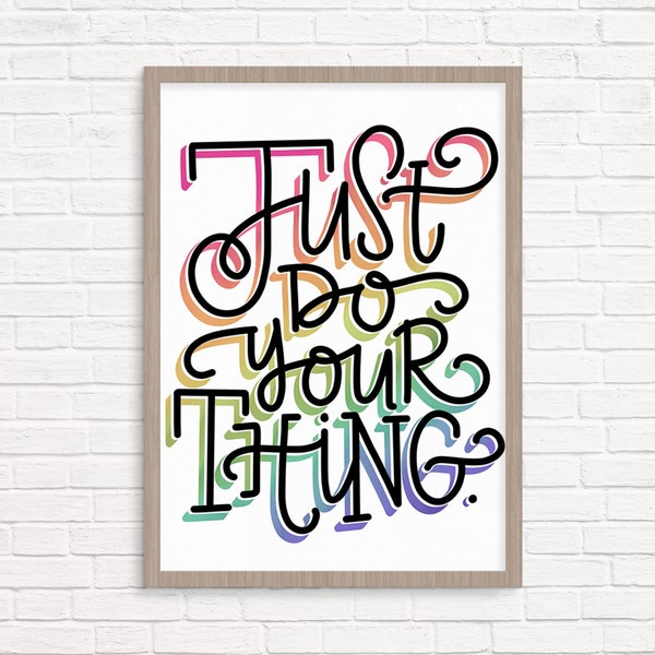 Just do your thing | Handlettered quote | Creativity | Individuality | Unique Gift Wall Art | Rainbow Color Wall Decor | Inspirational Quote