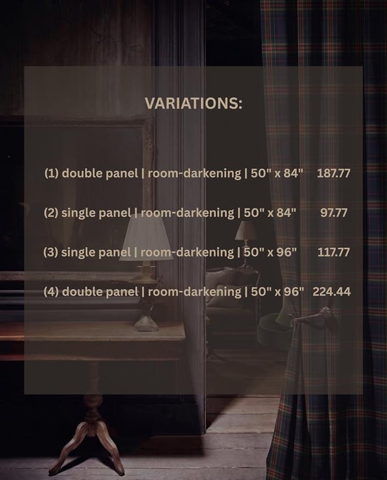 Puede incluir: Una cortina de cuadros con una lista de variantes: (1) panel doble | oscurecedor | 127 cm x 213 cm 187.77, (2) panel simple | oscurecedor | 127 cm x 213 cm 97.77, (3) panel simple | oscurecedor | 127 cm x 244 cm 117.77, (4) panel doble | oscurecedor | 127 cm x 244 cm 224.44.