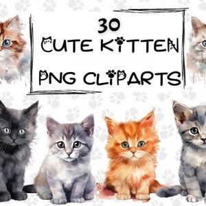 30 Watercolor Cute Kitten Pack, Baby Cat Clipart, Clipart for Commercial Use, Transparent PNG, Nursery Clipart, Digital Download, PNG Bundle