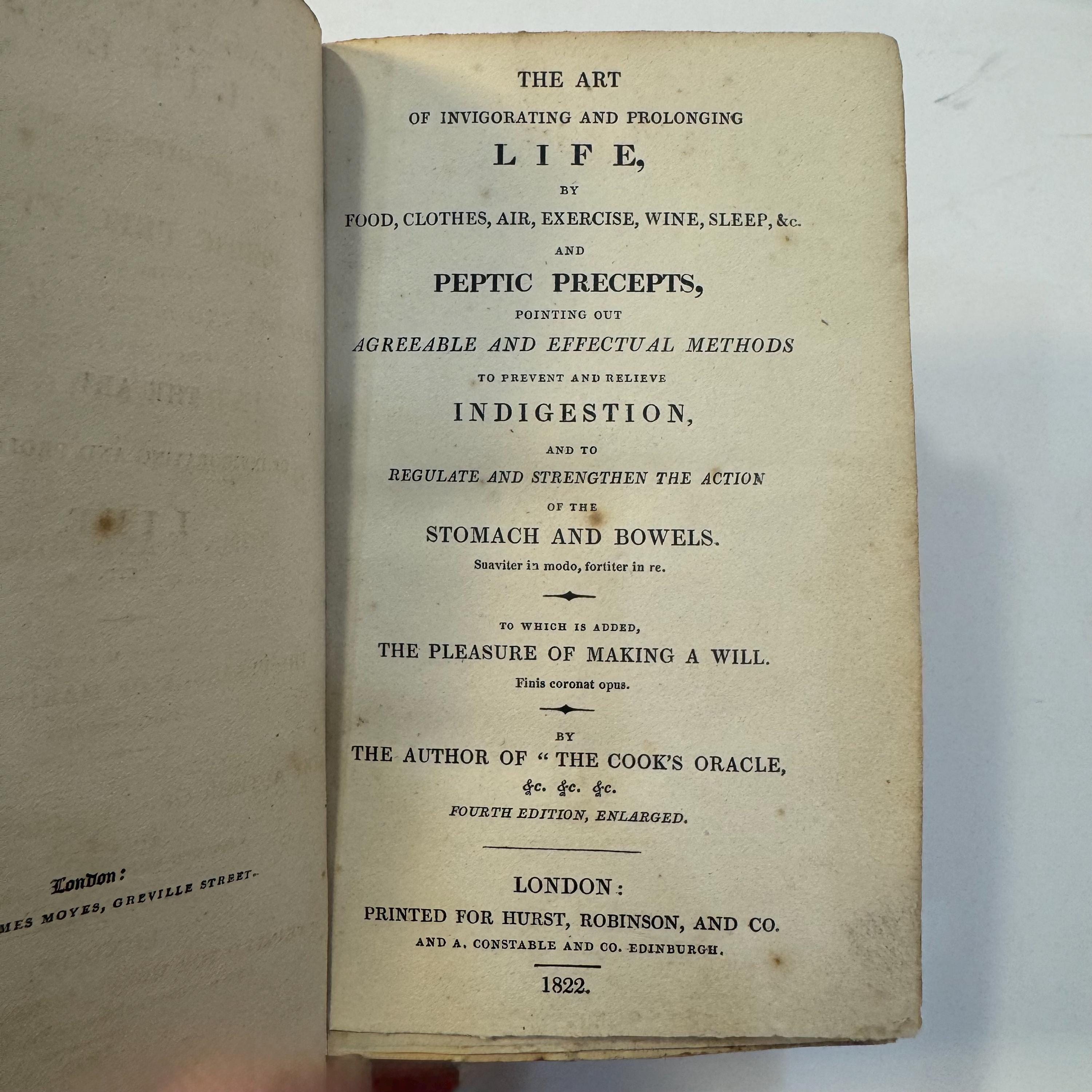 The Art of Invigorating and Prolonging Life, by Food, Clothes, Air, Exercise, Wine, Sleep, &c. and Peptic Precepts, Pointing out Agreeable and Effectual Methods to Prevent and Relieve Indigestion, and To Regulate and Strengthen the Action of The Stomach and Bowels. To Which is Added, The Pleasure of Making a Will. Fourth Edition, Enlarged. — photograph 5.