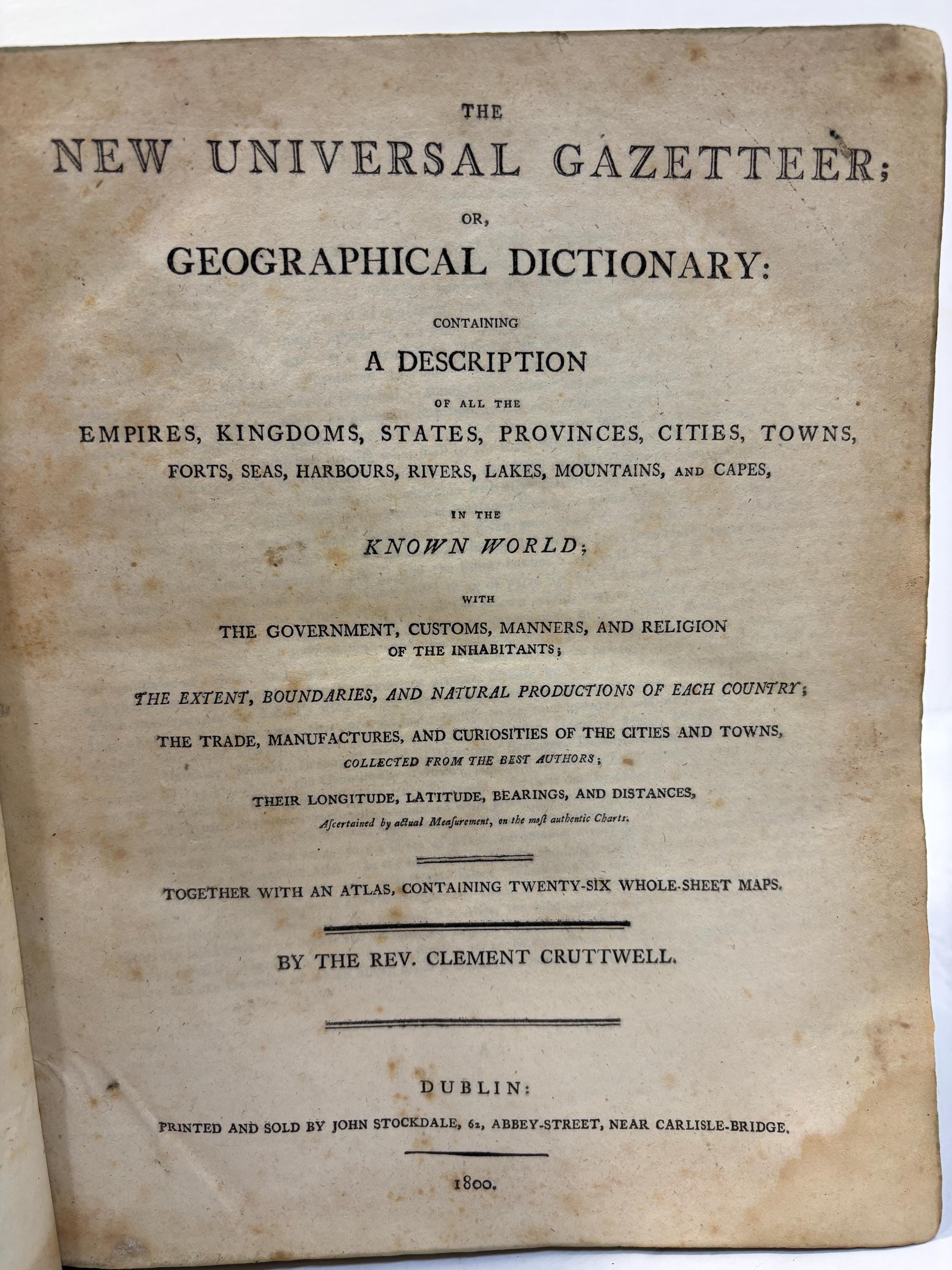 The New Universal Gazetteer; or, Geographical Dictionary: Containing A Description of All the Empires, Kingdoms, States, Provinces, Cities, Towns, Forts, Seas, Harbours, Rivers, Lakes, Mountains, and Capes, in The Known World; With the Government, Customs, Manners, and Religion of The Inhabitants; The Extent, Boundaries, and Natural Productions of Each Country; The Trade, Manufactures, and Curiousities of The Cities and Towns, Collected from the Best Authors; Their Longitude, Latitude, Bearings, and Distances, Ascertained by Actual Measurement, on the Most Authentic Charts. Together With an Atlas, Containing Twenty-Six Whole-Sheet Maps. Atlas to Cruttwells Gazetteer 26 Folding Maps of The World, Complete — photograph 4.