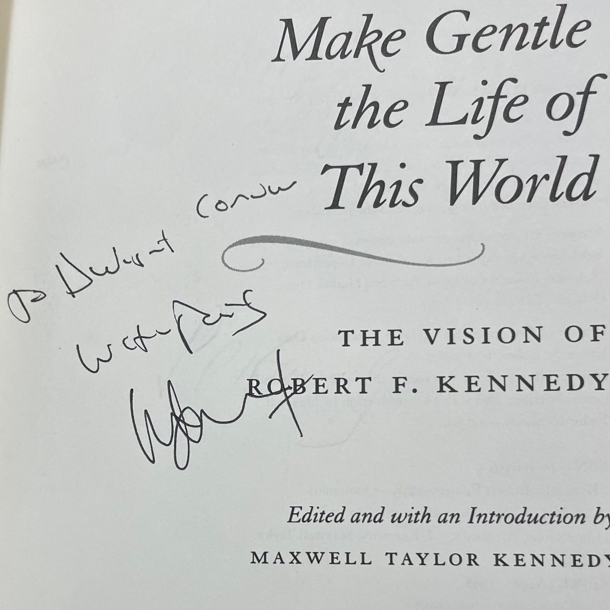 Make Gentle The Life of This World The Vision of Robert F Kennedy Autographed by Ted Kennedy and Maxwell Taylor Kennedy — photograph 2.