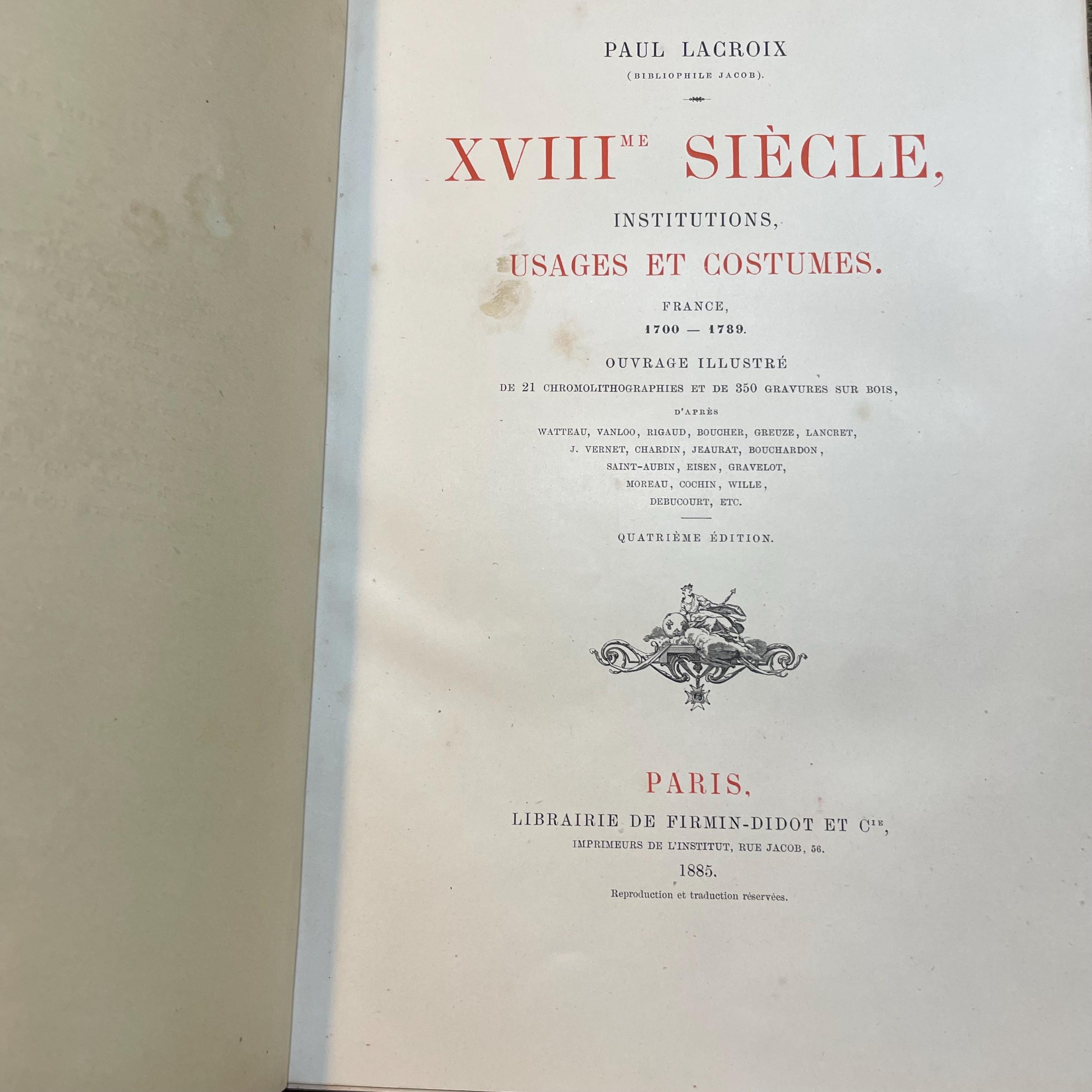 XVIII Siècle, Institutions, Usages Et Costumes. France, 1700–1789. Ouvrage Illustré De 21 Chromolithographies Et De 350 Gravures Sur Bois, D’Après Watteau, Vanloo, Rigaud, Boucher, Greuze, Lancret, J. Vernet, Chardin, Jeaurat, Bouchardon, Saint-Aubin, Eisen, Gravelot, Moreau, Cochin, Wille, Debucourt, Etc. Quatrième Édition. Translated: Eighteenth Century, Institutions, Usages And Costumes. France, 1700–1789. Illustrated Work With 21 Chromolithographs And 350 Wood Engravings, After Watteau, Vanloo, Rigaud, Boucher, Greuze, Lancret, J. Vernet, Chardin, Jeaurat, Bouchardon, Saint-Aubin, Eisen, Gravelot, Moreau, Cochin, Wille, Debucourt, Etc. Fourth Edition. — photograph 2.