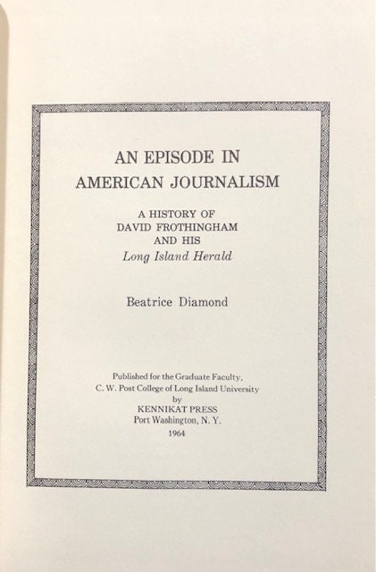 An Episode in American Journalism, A History of David Frothingham and His Long Island Herald — photograph 3.