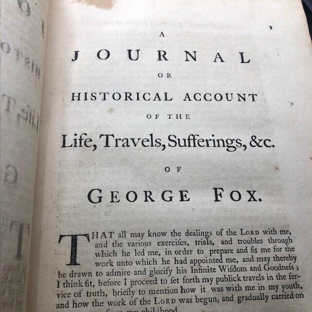 A Journal or Historical Account of the Life, Travels, Sufferings, Christian Experiences and Labour of Love in the Work of the Ministry, of that Ancient, Eminent, and Faithful Servant of Jesus Christ, George Fox. — photograph 4.