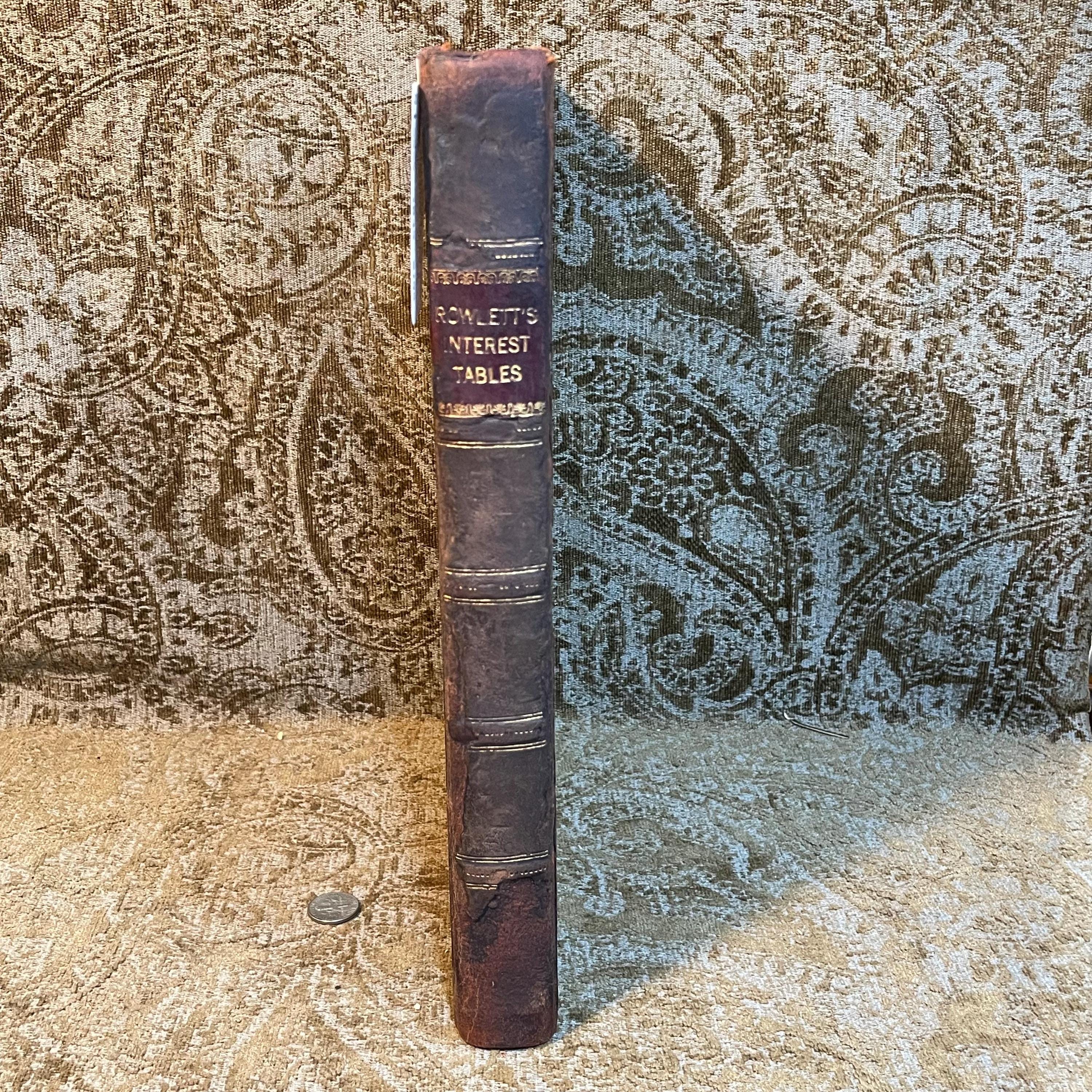 Stereotype Edition of Rowlett's Tables of Discount, or Interest; Showing at Sight, The Interest on Each and Every Dollar, From Unit, or One, to Two Thousand: on Every Ten Dollars, from Two Thousand to Three Thousand; on Every Fifty, from Three Thousand to Five Thousand; On Rvery Five Hunder, from Five Thousand to Ten Thousand; for Each and Every Day. from One, to Sixty-four Days Inclusive; Also, For Every Month, from One to Twelve, and for Eighteen Months, and Two Years; besides A Complete Cent Table: The Whole Computed at Six Per Cent. According to the Equitable Principles of The Banks; and as Practised between Individuals, Throughout the United Staes, in Conformity to Statute Law; Together with Directions at The End of The Introduction, for Finding, almost at Sight, (by aid of the tables,) The Exact Bank Interest for any Number of Days, from Sixty-four to one Hundred and Twenty-Four Days, &c. Likewise Examples contained in the introduction, showing in what manner (by means of the tables) to Ascertain the Interest at Five, Seven, and At Eight Per Cent. And a Note under The First Page of The Figure Work, Explaining the Usual Mode of Computing Interest on Cents, and Fractions, Etc., Etc. — photograph 2.