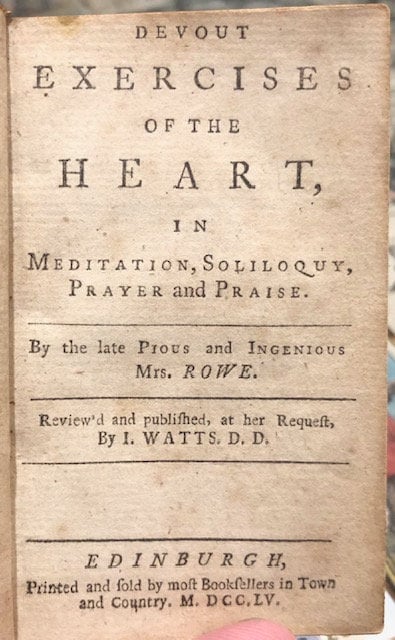 Devout Exercises of the Heart in Meditation, Soliloquy, Prayer and Praise. By the late pious and ingenious Mrs Elizabeth Rowe. Reviewed and published, at her request, by I. Watts, D.D. — photograph 2.