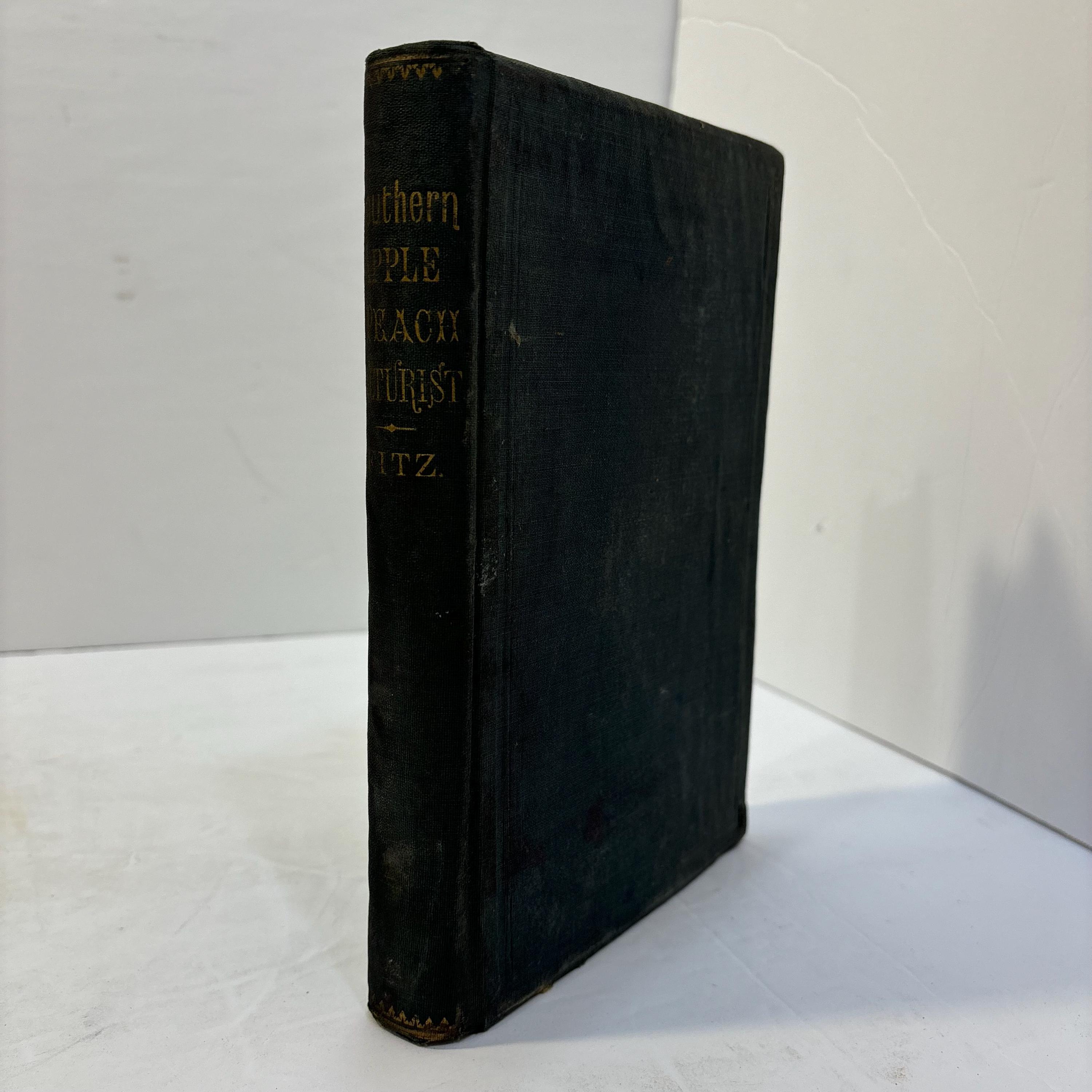 The Southern Apple and Peach Culturist, Adapted to The Soil and Climate of maryland, Virginia, the Carolinas, Georgia and Farther South, Including Portions of thee West and West Virginia, Containing Full and Practical Instructions in Successful Culture, Grafting, Budding, Training, Transplanting, Mulching, Pruning, Fruit-Gathering, &c., &c., Together With Descriptive Catalogues of The Most Esteemed Orchard Fruits, Suitable for the Table, the Kitchen, and For Market Purposes, With Illustrations. Also A Treatise on Insects and Their Extermination. — photograph 2.