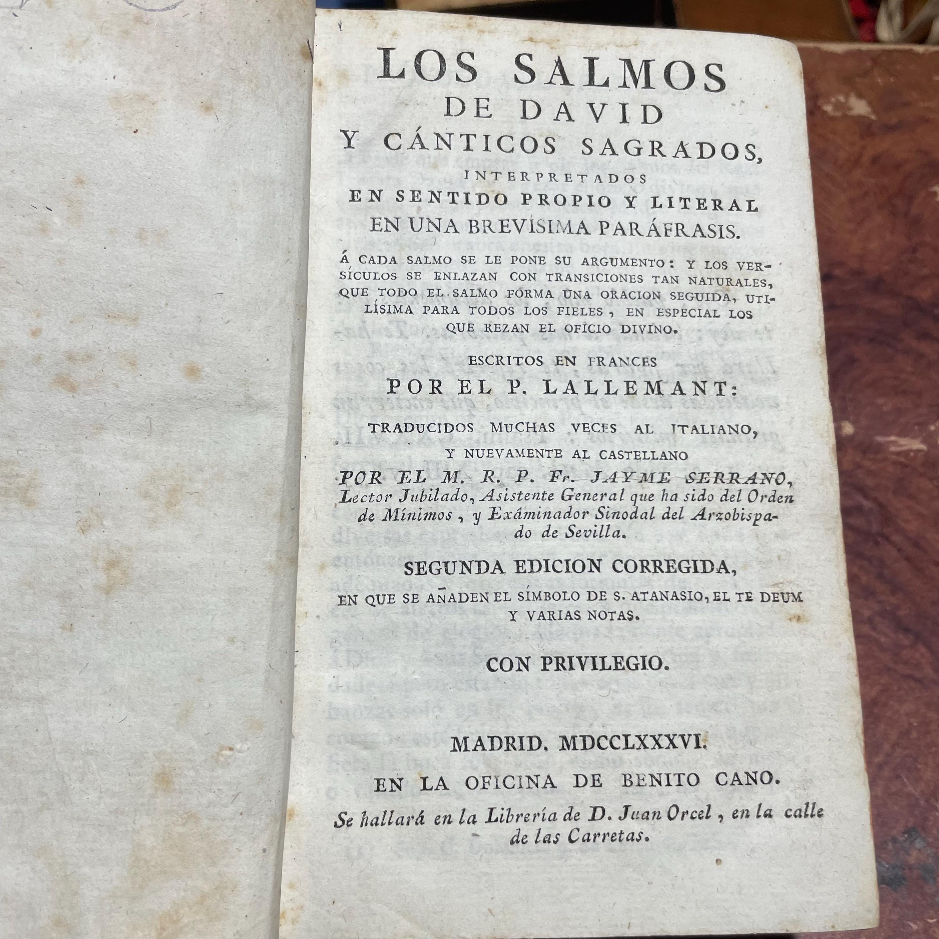 Los Salmos De David Y Canticos Sagrados, Interpretados En Sentido Propio y Literal En Una Brevisima Parafrasis. A cada Salmo se Le Pone Su Argumento: Y Los Versiculos Se Enlazan Con Transiciones Tan Naturales, Que Todo El Salmo Forma Una Oracion Seguida, Utilisima Para Todos Los Fieles, En Especial Los Que Rezan El Oficio Divino. Escritos En Frances Por El P. Lallemant: Traducidos Muchas Veces Al Italiano, Y Nuevamente Al Castellano... Segunda Edicion Corregida, En Que Se Anaden El Simbolo De S. Anatasio, El Te Deum Y Varias Notas. Translated from Spanish: The Psalms of David and Sacred Songs, Interpreted in Their Proper and Literal Sense in a Very Brief Paraphrase. Each Psalm is Provided with Its Argument: And the Verses are Linked with Such Natural Transitions, That the Entire Psalm Forms a Continuous Prayer, Extremely Useful for All the Faithful, Especially Those Who Pray the Divine Office. Written in French by P. Lallemant: Translated Many Times into Italian, and Newly into Spanish... Second Corrected Edition, in Which Are Added the Creed of St. Athanasius, the Te Deum, and Various Notes. — photograph 5.