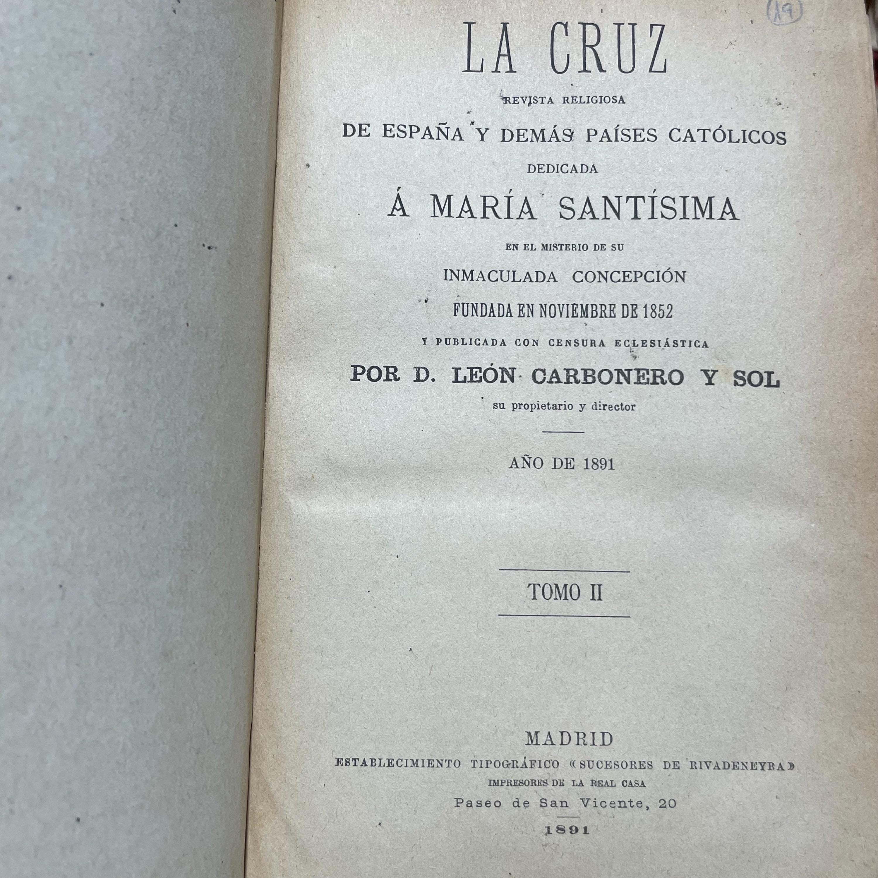 La Cruz Revista Religiosa De Espana Y Demas paises Catolicos dedicada A Maria Santisima En El Misterio De Su Inmaculada Concepcion Fundada En Noviembre de 1852 Y Publicada Con Censura Eclesiastica Por D. Lean Carbonero Y Sol Su Propietario Y Director. Tomo II. Translated from Spanish: The Cross: Religious Review of Spain and other Catholic countries dedicated to Most Holy Mary in the mystery of her Immaculate Conception. Founded in November 1852 and published with ecclesiastical censorship by D. Lean Carbonero y Sol, its owner and director. — photograph 5.